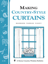 Making Country-Style Curtains (eBook): Storey's Country Wisdom Bulletin A-98